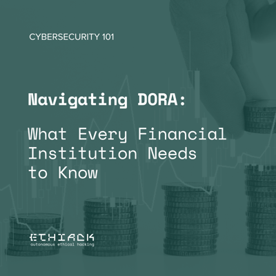 Navigating DORA: What Every Financial Institution Needs to Know