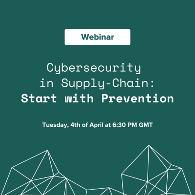 Webinar | Cybersecurity in Supply-Chain: Start with Prevention