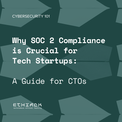 Why is SOC 2 Important for Startups: A Guide for CTOs